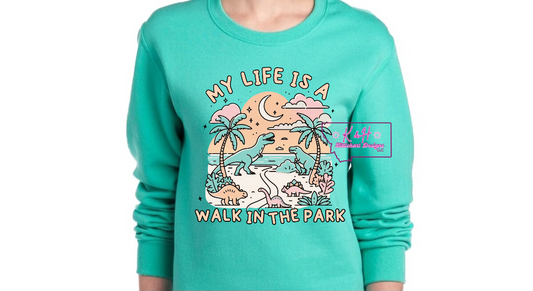 My life is a walk in the park sweatshirt/hoddie