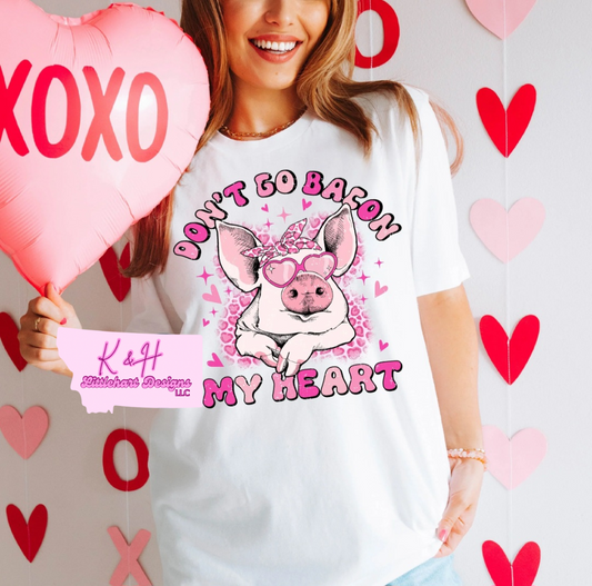 Don't go bacon my heart t shirt