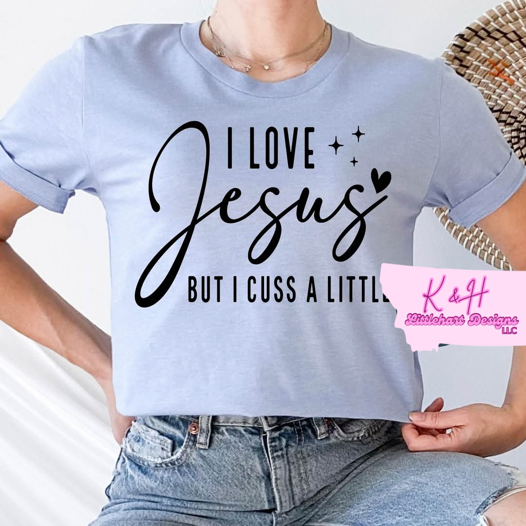 I love Jesus but I cuss a little t shirt