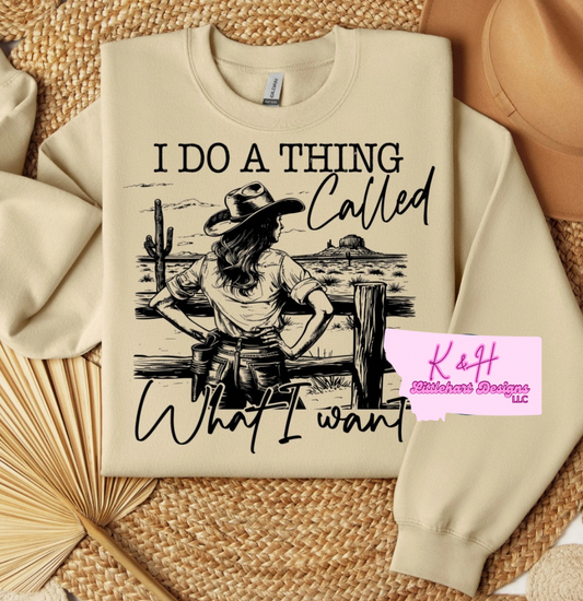 I do a thing called what I want sweatshirt/hoodie