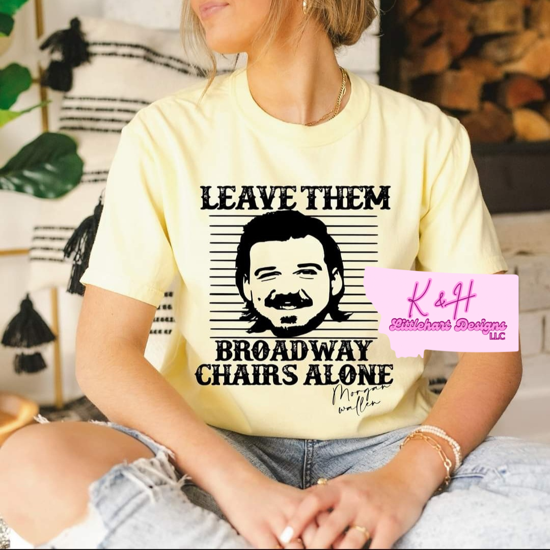 Leave them broadway chairs alone t shirt