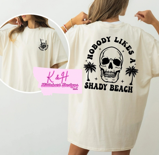 Nobody likes a shady beach t shirt